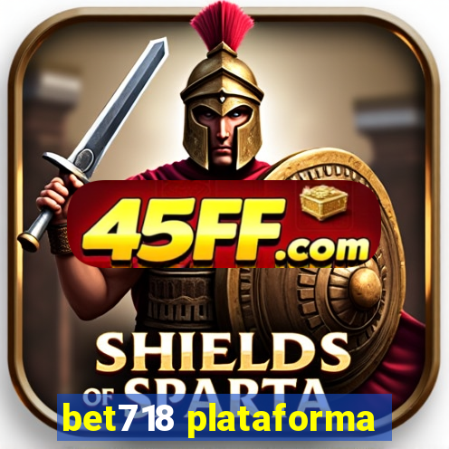 bet718 plataforma